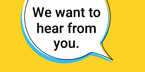 we want to hear from you