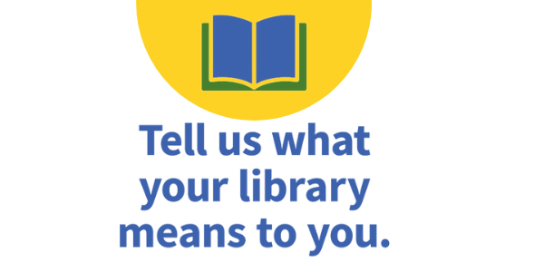 Tell us what your library means to you