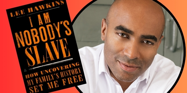 headshot of Lee Hawkins beside book cover of I Am Nobody's Slave