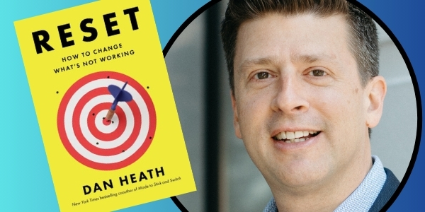 headshot of Dan Heath beside book cover of Reset